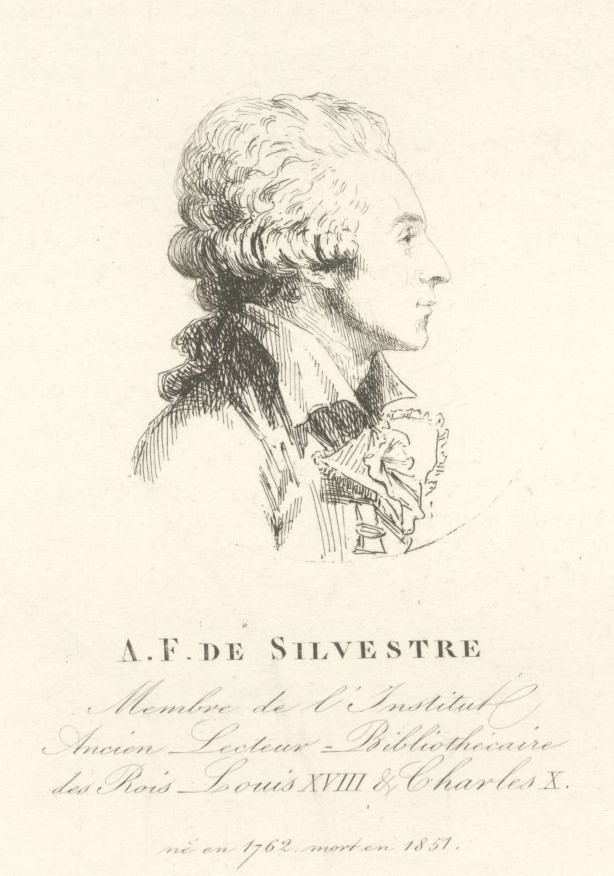 A. F. de SilvestreMembre de l'Institut,Ancien Lecteur Bibliothécairedes Rois Louis XVIII et Charle Xné en 1762, mort en 1851